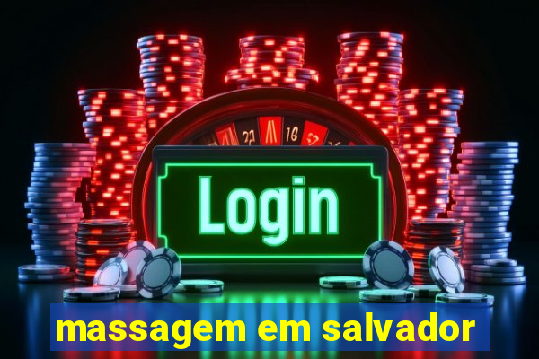 massagem em salvador